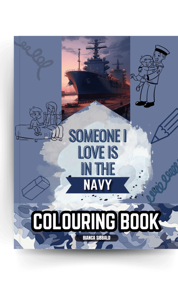 Someone I Love is in the ADF / Military / DEFENCE/ Navy Colouring book. By Bianca Sibbald.